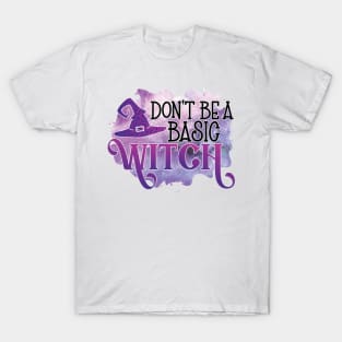 Halloween - Don't be a basic witch T-Shirt